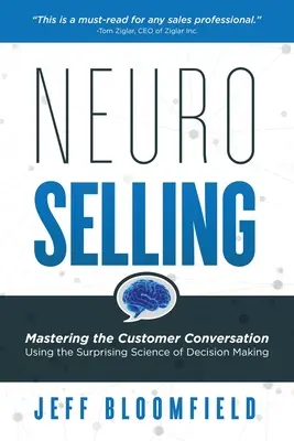 Neuroventa: Dominar la conversación con el cliente utilizando la sorprendente ciencia de la toma de decisiones - NeuroSelling: Mastering the Customer Conversation Using the Surprising Science of Decision-Making