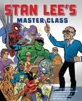 Clase magistral de Stan Lee: Lecciones de dibujo, creación de mundos, narración, manga y cómic digital del legendario cocreador de Spider-Ma - Stan Lee's Master Class: Lessons in Drawing, World-Building, Storytelling, Manga, and Digital Comics from the Legendary Co-Creator of Spider-Ma