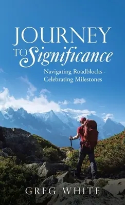 Viaje a la trascendencia: Cómo superar los obstáculos y celebrar los hitos - Journey to Significance: Navigating Roadblocks - Celebrating Milestones