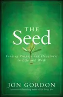 La semilla: Encontrar el propósito y la felicidad en la vida y en el trabajo - The Seed: Finding Purpose and Happiness in Life and Work