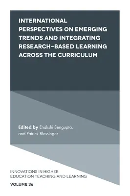 Perspectivas internacionales sobre las nuevas tendencias y la integración del aprendizaje basado en la investigación en todos los planes de estudios - International Perspectives on Emerging Trends and Integrating Research-Based Learning Across the Curriculum