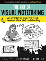 El arte de tomar notas visuales: Una guía interactiva para la comunicación visual y el sketchnoting - The Art of Visual Notetaking: An Interactive Guide to Visual Communication and Sketchnoting