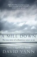 Mile Down - La verdadera historia de una desastrosa carrera en el mar - Mile Down - The True Story of a Disastrous Career at Sea
