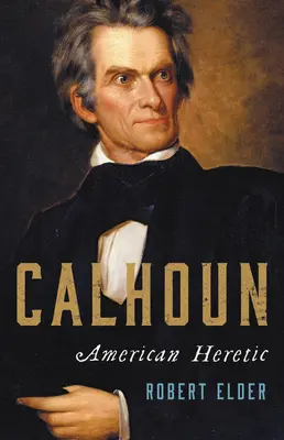 Calhoun Hereje americano - Calhoun: American Heretic