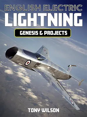 El relámpago eléctrico inglés: Génesis y proyectos - English Electric Lightning: Genesis and Projects