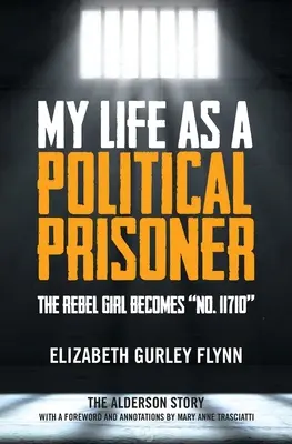 Mi vida como presa política: La chica rebelde se convierte en la nº 11710 - My Life as a Political Prisoner: The Rebel Girl Becomes No. 11710