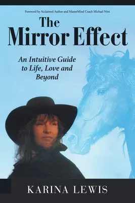 El efecto espejo: Una guía intuitiva para la vida, el amor y el más allá - The Mirror Effect: An Intuitive Guide to Life, Love and Beyond