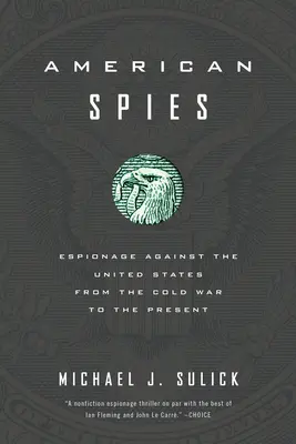 American Spies: Espionaje contra Estados Unidos desde la Guerra Fría hasta la actualidad - American Spies: Espionage Against the United States from the Cold War to the Present