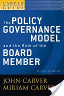 Guía de Carver sobre la gobernanza de las políticas, el modelo de gobernanza de las políticas y el papel de los consejeros - A Carver Policy Governance Guide, the Policy Governance Model and the Role of the Board Member