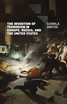 La invención del terrorismo en Europa, Rusia y Estados Unidos - The Invention of Terrorism in Europe, Russia, and the United States