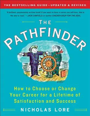 El explorador: Cómo elegir o cambiar de profesión para disfrutar de satisfacción y éxito durante toda la vida - The Pathfinder: How to Choose or Change Your Career for a Lifetime of Satisfaction and Success