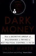 Dark Money: cómo un grupo secreto de multimillonarios intenta comprar el control político en EE.UU. - Dark Money - how a secretive group of billionaires is trying to buy political control in the US