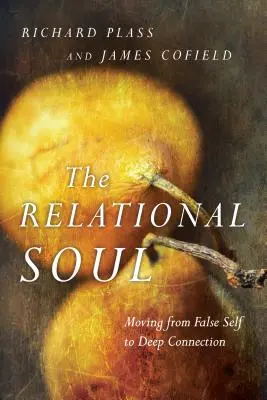 El alma relacional: del falso yo a la conexión profunda - The Relational Soul: Moving from False Self to Deep Connection
