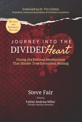 Viaje al corazón dividido: Enfrentarse a los mecanismos de defensa que impiden la verdadera curación emocional - Journey Into The Divided Heart: Facing the Defense Mechanisms That Hinder True Emotional Healing