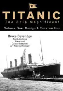 Titanic the Ship Magnificent Vol 1, 1: Diseño y construcción - Titanic the Ship Magnificent Vol 1, 1: Design & Construction