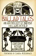 Cuentos de baladas: Una antología de baladas británicas contadas de nuevo - Ballad Tales: An Anthology of British Ballads Retold