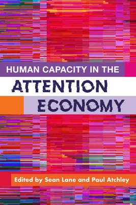 La capacidad humana en la economía de la atención - Human Capacity in the Attention Economy