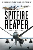 De Spitfire a Reaper: El rostro cambiante de la guerra aérea - 1940-actualidad - Spitfire to Reaper: The Changing Face of Aerial Warfare - 1940-Present Day