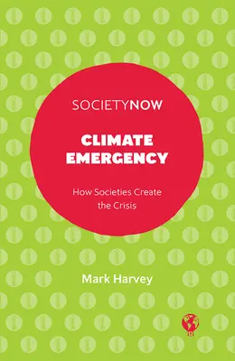 Emergencia climática: Cómo las sociedades crean la crisis - Climate Emergency: How Societies Create the Crisis