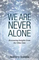 Nunca estamos solos: Perspectivas tranquilizadoras desde el otro lado - We Are Never Alone: Reassuring Insights from the Other Side