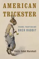 American Trickster: Trauma, tradición y Brer Rabbit - American Trickster: Trauma, Tradition and Brer Rabbit