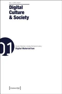 Cultura y sociedad digitales: Vol. 1, Número 1 - Digital Material/Ism - Digital Culture and Society: Vol. 1, Issue 1 - Digital Material/Ism