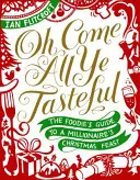 Oh Come All Ye Tasteful: Guía del comensal para un festín navideño millonario - Oh Come All Ye Tasteful: The Foodie's Guide to a Millionaire's Christmas Feast