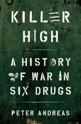 Killer High: Una historia de guerra en seis drogas - Killer High: A History of War in Six Drugs