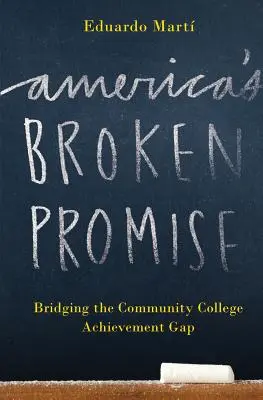 La promesa incumplida de Estados Unidos: reducir la brecha de rendimiento en la universidad comunitaria - America's Broken Promise: Bridging the Community College Achievement Gap