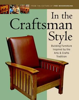 Estilo Artesano: Cómo Construir Muebles Inspirados en el Estilo Arts & Crafts T - In the Craftsman Style: Building Furniture Inspired by the Arts & Crafts T