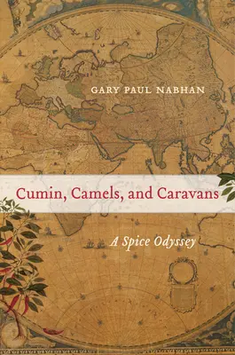 Comino, camellos y caravanas, 45: Una odisea de especias - Cumin, Camels, and Caravans, 45: A Spice Odyssey