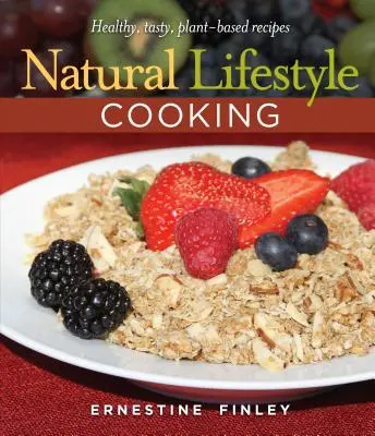 Cocina natural: Recetas saludables y sabrosas a base de plantas - Natural Lifestyle Cooking: Healthy, Tasty Plant-Based Recipes