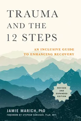 El trauma y los 12 pasos, revisado y ampliado: Una guía inclusiva para mejorar la recuperación - Trauma and the 12 Steps, Revised and Expanded: An Inclusive Guide to Enhancing Recovery