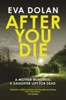 After You Die: A Mother Murdered. a Daughter Left for Dead. a Village in Turmoil.