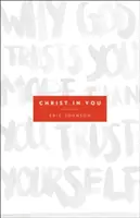 Cristo en ti: Por qué Dios confía en ti más de lo que tú confías en ti mismo - Christ in You: Why God Trusts You More Than You Trust Yourself