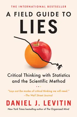 Guía de campo de la mentira: Pensamiento crítico con la estadística y el método científico - A Field Guide to Lies: Critical Thinking with Statistics and the Scientific Method