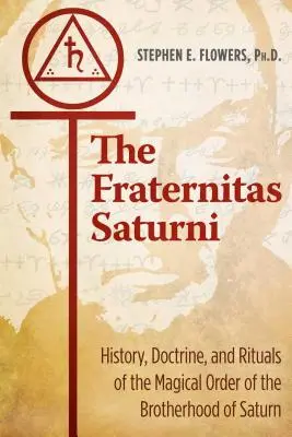 La Fraternitas Saturni: Historia, Doctrina y Rituales de la Orden Mágica de la Hermandad de Saturno - The Fraternitas Saturni: History, Doctrine, and Rituals of the Magical Order of the Brotherhood of Saturn