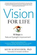 Visión para toda la vida: Diez pasos para mejorar la vista de forma natural - Vision for Life: Ten Steps to Natural Eyesight Improvement