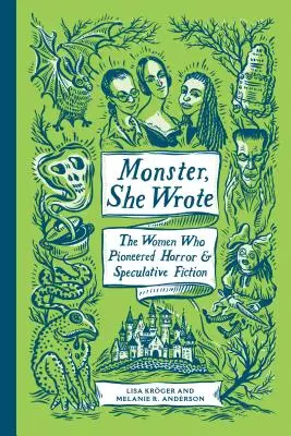 Monster, She Wrote: Las mujeres pioneras del terror y la ficción especulativa - Monster, She Wrote: The Women Who Pioneered Horror and Speculative Fiction