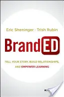 Branded: Cuenta tu historia, crea relaciones y potencia el aprendizaje - Branded: Tell Your Story, Build Relationships, and Empower Learning