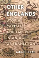 Otras Inglaterra: Utopía, capital e imperio en una época de transición - Other Englands: Utopia, Capital, and Empire in an Age of Transition
