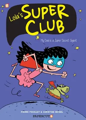 El superclub de Lola nº 1: Mi padre es un superagente secreto - Lola's Super Club #1: My Dad Is a Super Secret Agent