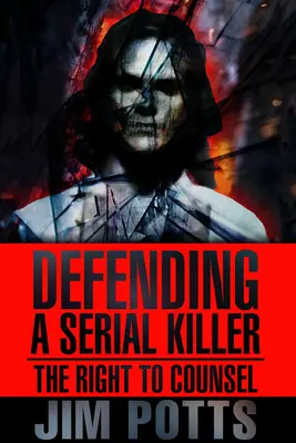 La defensa de un asesino en serie: El derecho a la asistencia letrada - Defending a Serial Killer: The Right to Counsel