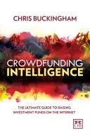 Inteligencia Crowdfunding: La guía definitiva para captar fondos de inversión en Internet - Crowdfunding Intelligence: The Ultimate Guide to Raising Investment Funds on the Internet