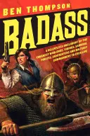 Badass: Una implacable embestida de los más duros señores de la guerra, vikingos, samuráis, piratas, pistoleros y comandantes militares que han existido. - Badass: A Relentless Onslaught of the Toughest Warlords, Vikings, Samurai, Pirates, Gunfighters, and Military Commanders to Ev