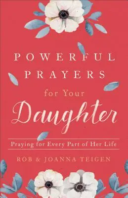 Oraciones Poderosas Para Su Hijo / Powerful Prayers for Your Son: Oraciones Poderosas Para Su Hijo / Powerful Prayers for Your Son: Praying for Every Part of His Life - Powerful Prayers for Your Daughter: Praying for Every Part of Her Life