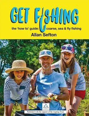 Pesca: Guía práctica: Pesca con mosca, con caña y en el mar - Get Fishing: The 'how To' Guide: Coarse, Sea and Fly Fishing