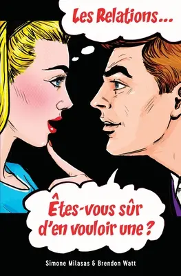 Les relations... tes-vous sr d'en vouloir une? (Francés) - Les relations... tes-vous sr d'en vouloir une? (French)