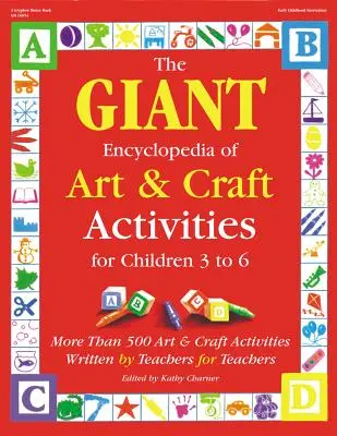 La Enciclopedia Gigante de Actividades Artísticas y Artesanales: Más de 500 actividades de arte y manualidades creadas por profesores para profesores - The Giant Encyclopedia of Arts & Craft Activities: Over 500 Art and Craft Activities Created by Teachers for Teachers