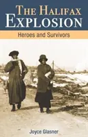 Explosión de Halifax: Héroes y supervivientes - Halifax Explosion: Heroes and Survivors